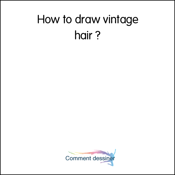 How to draw vintage hair